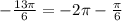 - \frac{13 \pi }{6} =-2 \pi - \frac{ \pi }{6}