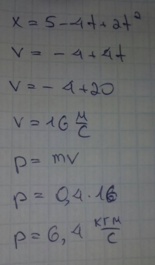 Рух матеріальної точки описується рівнянням: х-5-4t +2t квадрат. знайдіть імпульс тіла через 5с післ