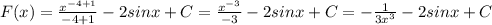 F(x)= \frac{x^{-4+1}}{-4+1}-2sinx +C= \frac{x^{-3}}{-3}-2sinx+C=- \frac{1}{3x^{3}}-2sinx +C