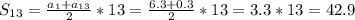 S_{13}= \frac{a_1+a_{13}}{2} *13= \frac{6.3+0.3}{2}*13=3.3*13=42.9