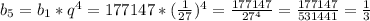 b_5=b_1*q^4=177147*(\frac{1}{27})^4= \frac{177147}{27^4}= \frac{177147}{531441}= \frac{1}{3}