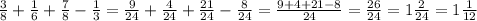 \frac{3}{8} + \frac{1}{6} + \frac{7}{8} - \frac{1}{3} = \frac{9}{24} + \frac{4}{24} + \frac{21}{24} - \frac{8}{24} = \frac{9 + 4 + 21 - 8}{24} = \frac{26}{24} = 1 \frac{2}{24} = 1 \frac{1}{12}