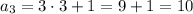 a_3=3\cdot3+1=9+1=10