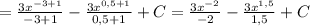 = \frac{3x^{-3+1}}{-3+1}- \frac{3x^{0,5+1}}{0,5+1}+C= \frac{3x^{-2}}{-2}- \frac{3x^{1,5}}{1,5} +C