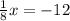 \frac{1}{8}x=-12