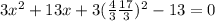 3 x^{2} + 13x + 3( \frac{4}{3} \frac{17}{3})^{2} - 13 =0