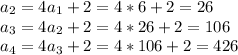 a_2 = 4a_1 +2 = 4*6 +2 = 26 \\ a_3 =4 a_2 +2 = 4*26 + 2 =106 \\ a_4 = 4a_3 + 2 = 4*106 + 2 =426