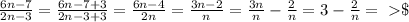 \frac{6n - 7}{2n-3} = \frac{6n - 7 + 3}{2n-3 + 3} = \frac{6n - 4}{2n} = \frac{3n - 2}{n} = \frac{3n}{n} - \frac{2}{n} = 3 - \frac{2}{n} =\ \textgreater\
