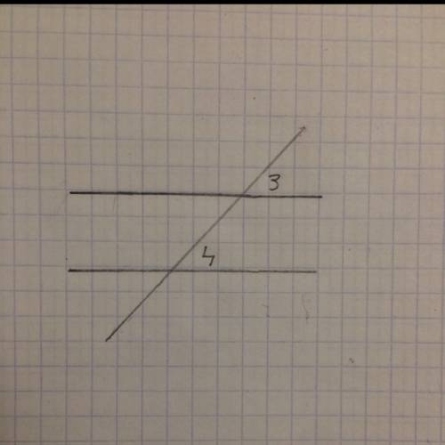 Изобразите две параллельные прямые пересечённые секущей. отметьте числами 3 и 4 углы которые являютс