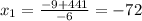 x_{1}= \frac{-9+441}{-6} =-72