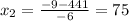 x_{2}= \frac{-9-441}{-6} = 75