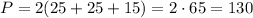 P=2(25+25+15)=2\cdot 65 = 130