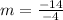 m=\frac{-14}{-4}