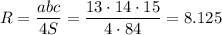 R= \dfrac{abc}{4S} = \dfrac{13\cdot14\cdot15}{4\cdot84} =8.125