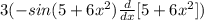 3(-sin(5+6x^2) \frac{d}{dx} [5+6x^2])