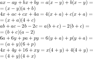 ax - ay + bx + by = a(x - y) + b(x - y) = \\ = (x - y)(a + b) \\ 4x + ac + cx + 4a = 4(x + a) + c(x + a) = \\ = (x + a)(4 + c) \\ ab + ac - 2b - 2c = a(b + c) - 2(b + c) = \\ = (b + c)(a - 2) \\ 6a + 6y + pa + py = 6(y + a) + p(y + a) = \\ = (a + y)(6 + p) \\ 4x + 4y + 16 + xy = x(4 + y) + 4(4 + y) = \\ = (4 + y)(4 + x)