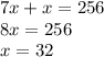 7x + x = 256 \\ 8x = 256 \\ x = 32