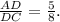 \frac{AD}{DC}=\frac{5}{8}.