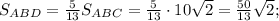 S_{ABD}=\frac{5}{13}S_{ABC}=\frac{5}{13}\cdot 10\sqrt{2}=\frac{50}{13}\sqrt{2};