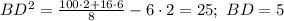 BD^2=\frac{100\cdot 2+16\cdot 6}{8}-6\cdot 2=25;\ BD=5