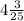 4\frac{3}{25}