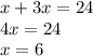 x + 3x = 24 \\ 4x = 24 \\ x = 6