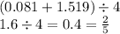 (0.081 + 1.519) \div 4 \\ 1.6 \div 4 = 0.4 = \frac{2}{5}