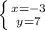 \left \{ {{x=-3} \atop {y=7}} \right.