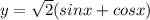 y=\sqrt{2}(sinx+cosx)