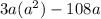 3a(a^2)-108a