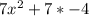 7x^2+7*-4