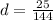 d= \frac{25}{144}