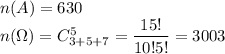 n(A)=630\\ n(\Omega)=C^5_{3+5+7}= \dfrac{15!}{10!5!} =3003