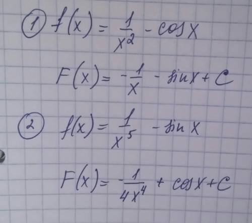 Найти общий вид первообразной для функции f(x) = 1/x²-cosx f(x)=1/x5 - sinx ! за ранее !