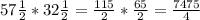 57\frac{1}{2}*32\frac{1}{2}=\frac{115}{2}*\frac{65}{2}=\frac{7475}{4}