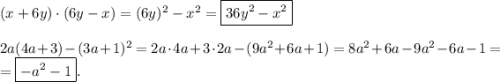 (x+6y)\cdot(6y-x)=(6y)^2-x^2=\boxed{36y^2-x^2}\\\\2a(4a+3)-(3a+1)^2=2a\cdot4a+3\cdot2a-(9a^2+6a+1)=8a^2+6a-9a^2-6a-1=\\= \boxed{-a^2-1}.