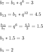 b_7=b_1*q^6=3 \\\\ b_{13}=b_1*q^{12}=4.5 \\\\ \frac{b_{13}}{b_7}=q^6= \frac{4.5}{3}=1.5 \\\\ b_1*1.5=3 \\\\ b_1=2