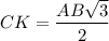 CK=\dfrac{AB\sqrt{3}}{2}