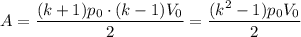 A=\dfrac{(k+1)p_0\cdot(k-1)V_0}2=\dfrac{(k^2-1)p_0V_0}2