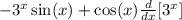 -3^x\sin(x)+\cos(x) \frac{d}{dx} [3^x]