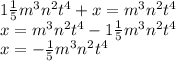 1 \frac{1}{5} m^{3} n^{2} t^{4} +x=m^{3} n^{2} t^{4} \\ x=m^{3} n^{2} t^{4}-1 \frac{1}{5}m^{3} n^{2} t^{4} \\ x=- \frac{1}{5} m^{3} n^{2} t^{4}