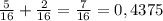 \frac{5}{16}+\frac{2}{16}=\frac{7}{16}=0,4375
