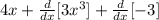 4x+ \frac{d}{dx} [3x^3]+ \frac{d}{dx}[-3]