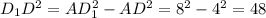 D_1D^{2} = AD_1^{2} - AD^{2} = 8^{2} - 4^{2} = 48