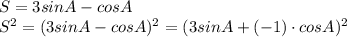 S=3sinA-cosA \\S^2=(3sinA-cosA)^2 = (3sinA+(-1) \cdot cosA)^2