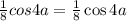 \frac{1}{8} cos4a = \frac{1}{8} \cos4a