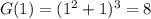 G(1) = ( 1^{2} +1)^3 = 8