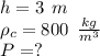 h=3\:\: m\\ \rho _c= 800\:\: \frac{kg}{m^3}\\P=?