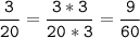 \tt\displaystyle\frac{3}{20}=\frac{3*3}{20*3}=\frac{9}{60}\\\\