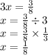 3x = \frac{3}{8} \\ x = \frac{3}{8} \div 3 \\ x = \frac{3}{8} \times \frac{1}{3} \\ x = \frac{1}{8}